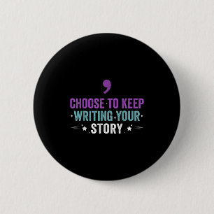 Choose To Keep Writing Your Story Inspirational Qu 2 Inch Round Button