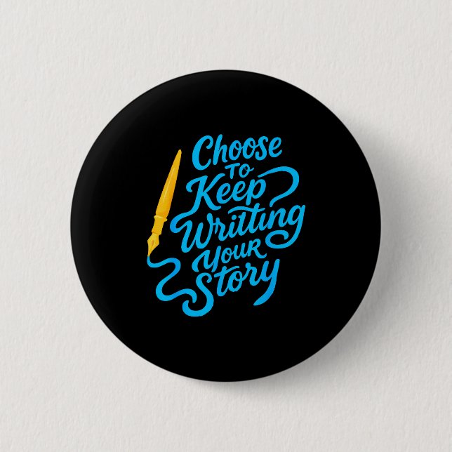 Choose To Keep Writing Your Story Insrational Quot 2 Inch Round Button (Front)