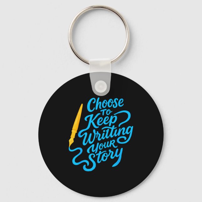 Choose To Keep Writing Your Story Insrational Quot Keychain (Front)
