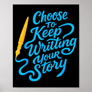Choose To Keep Writing Your Story Insrational Quot Poster