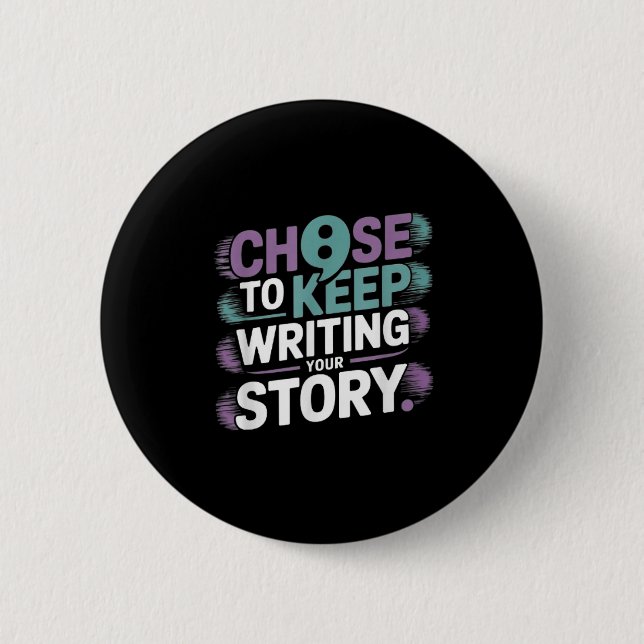 Choose To Keep Writing Your Story Suicide Preventi 2 Inch Round Button (Front)