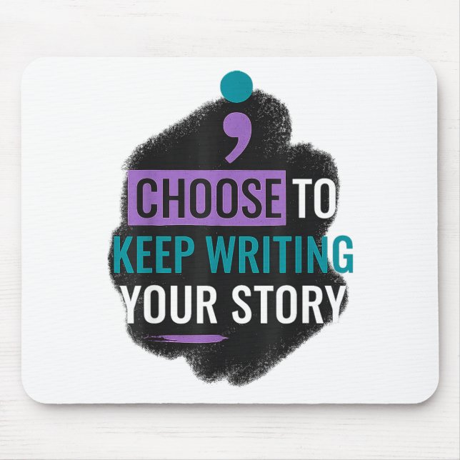 Choose To Keep Writing Your The Story For Women Me Mouse Pad (Front)