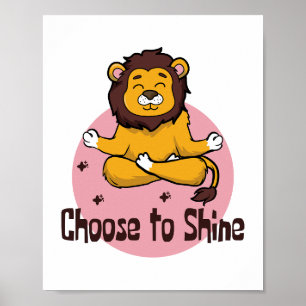 Choose To Shine Kawaii Happy Lion Doing Yoga Pose Poster