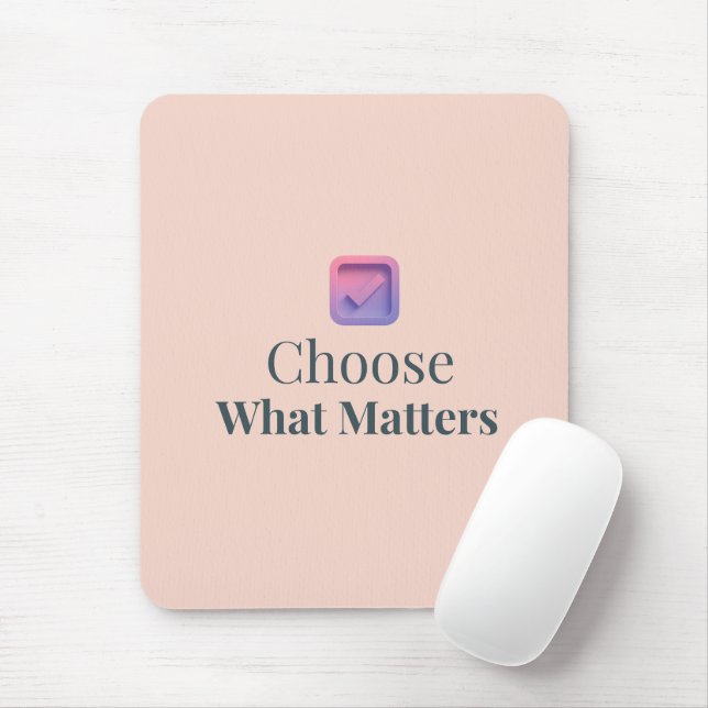 Choose What Matters Minimal Motivational Mouse Pad (With Mouse)