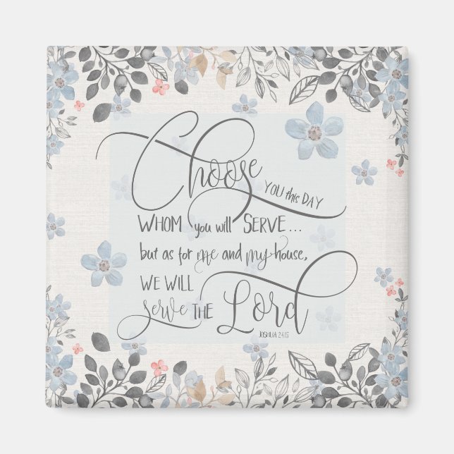 Choose who you will serve - Joshua 24:15 Magnet (Front)