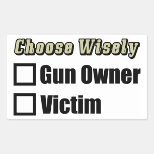 Choose Wisely: Gun Owner Or Victim! Sticker
