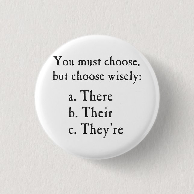 Choose Wisely There Their They're Grammar 1 Inch Round Button (Front)
