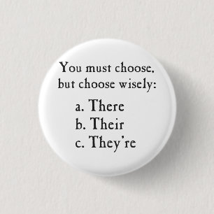 Choose Wisely There Their They're Grammar 1 Inch Round Button