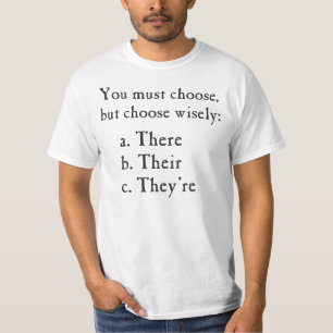 Choose Wisely There Their They're Grammar T-Shirt