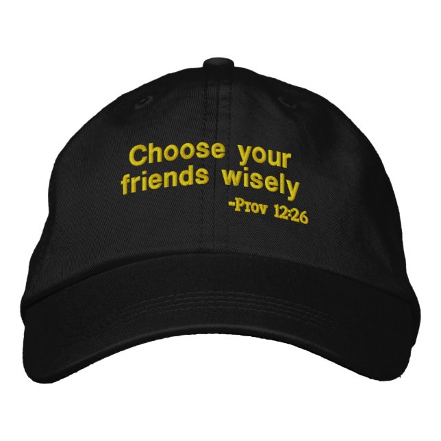 Choose your friends Bible Quote Customize It Embroidered Hat (Front)