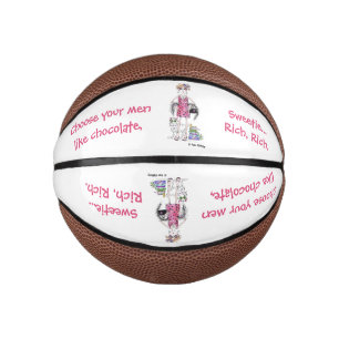 Choose your men like Chocolate,  Rich   Mini Basketball