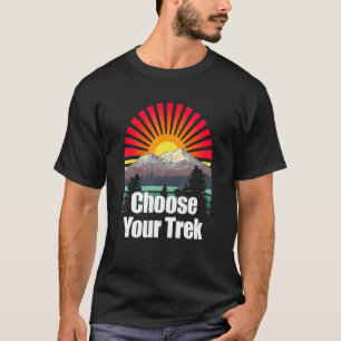 Choose Your Trek Hiker Nature Hike Pro Environment T-Shirt