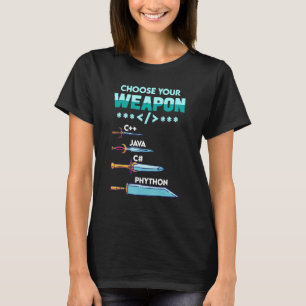 Choose Your Weapon C++ Java Python C Programmers T-Shirt