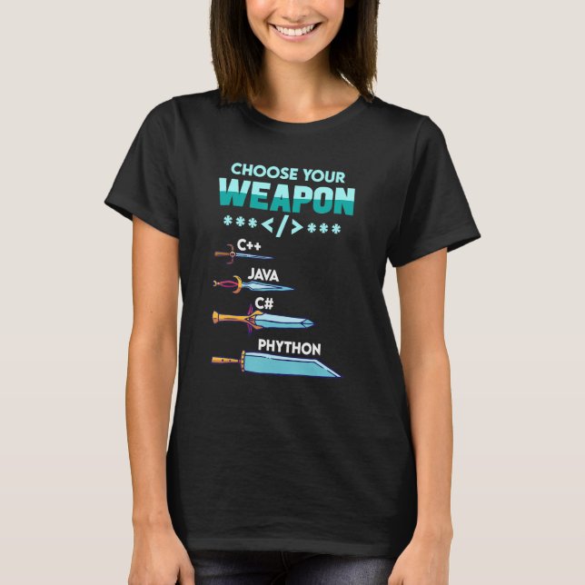 Choose Your Weapon C++ Java Python C Programmers T-Shirt (Front)