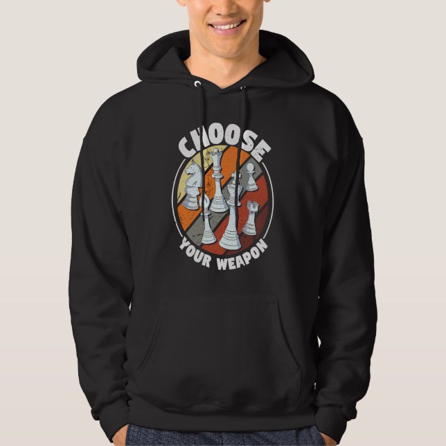 Choose your weapon   Chess Saying Chess Player Hoodie (Front)