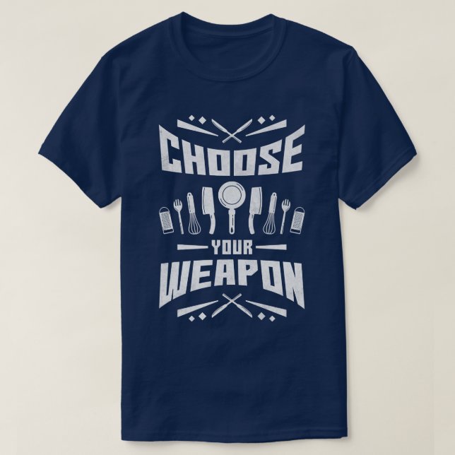 Choose Your Weapon, Cooking T-Shirt (Design Front)