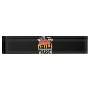 Choose Your Weapon Funny Chess Pieces Nameplate