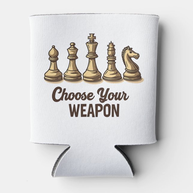 Choose Your Weapon Funny Chess Pieces Player Can Cooler (Front)