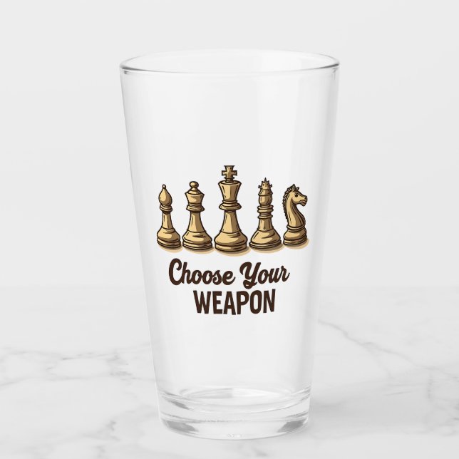 Choose Your Weapon Funny Chess Pieces Player Glass (Front)