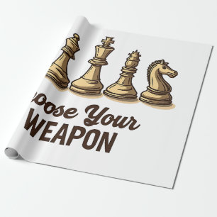 Choose Your Weapon Funny Chess Pieces Player Wrapping Paper
