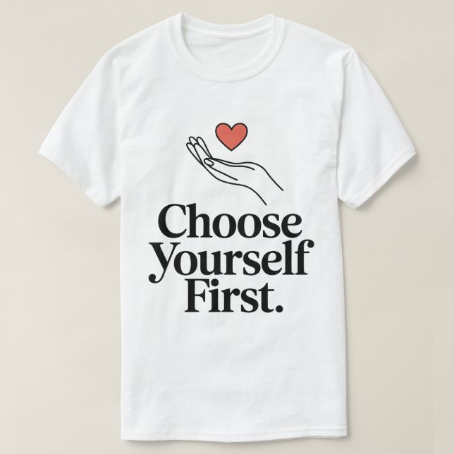 Choose yourself first love tee (Design Front)