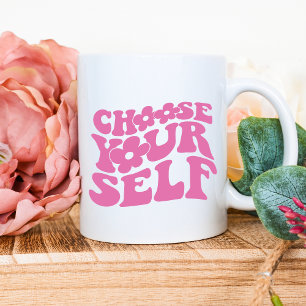 Choose Yourself Mug