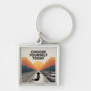 Choose Yourself Today Keychain