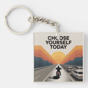 Choose Yourself Today Keychain