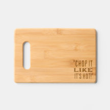 CHOP IT LIKE IS HOT