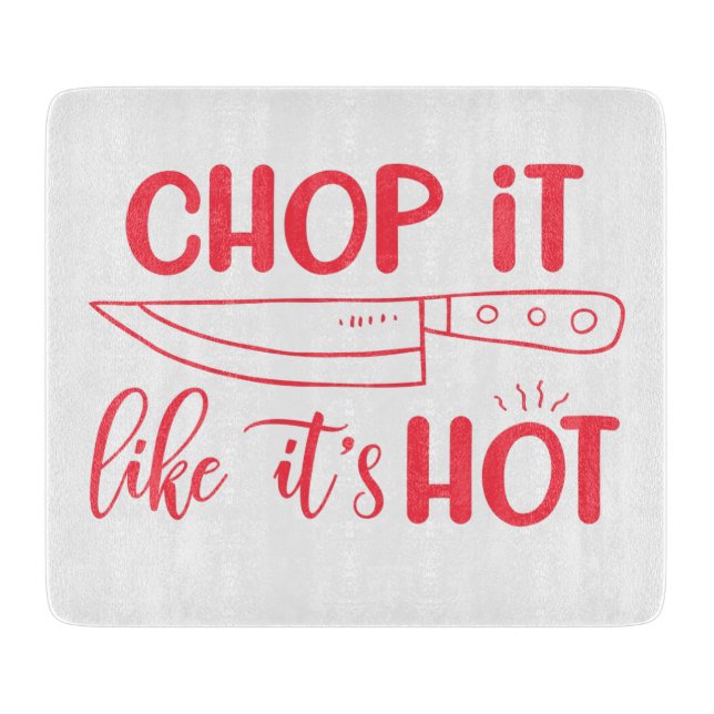Chop It Like Its Hot Cutting Board (Front)