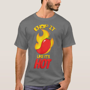 chop it like its hot food chef cooking catering cu T-Shirt