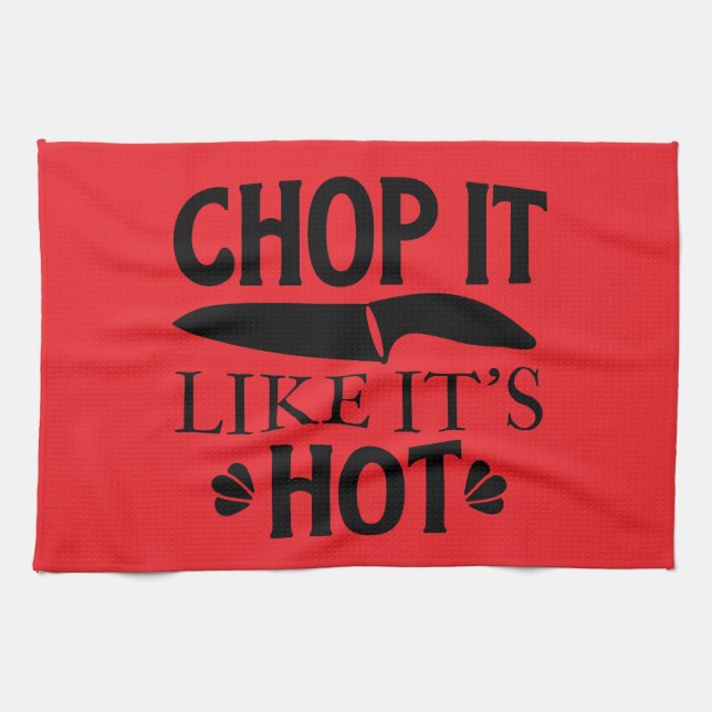 chop it like it's hot  kitchen towel (Horizontal)