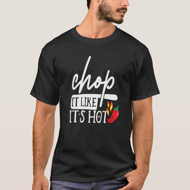Chop It Like Its Hot Pepper Funny Chef Humour Cost T-Shirt (Front)