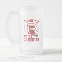 C'est pas toi, c'est ta coordination Beer Pong