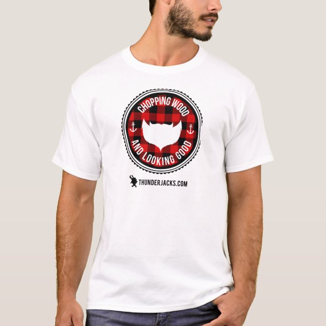 Chopping Wood & Looking Good T-Shirt (Front)