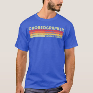 CHOREOGRAPHER Funny Job Title Profession Birthday  T-Shirt