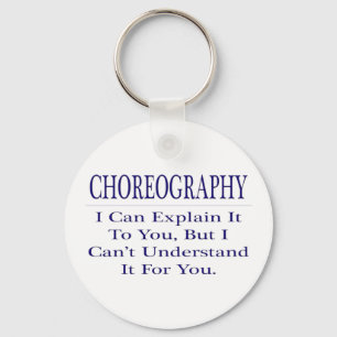 Choreographer Joke .. Explain Not Understand Keychain
