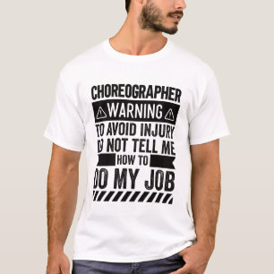 Choreographer Warning T-Shirt