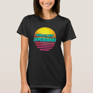 Choreography Costume Choreographer Profession T-Shirt