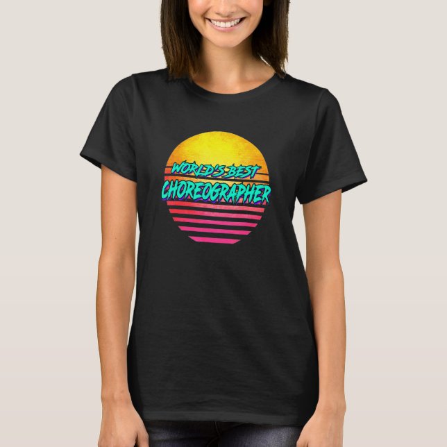 Choreography Costume Choreographer Profession T-Shirt (Front)