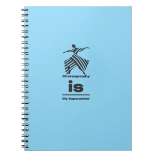 Choreography Is My Superpower Notebook