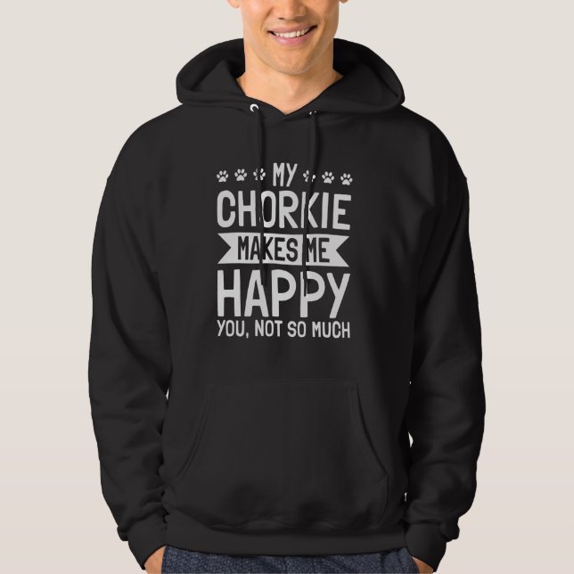 Chorkie Fur Parent Yorkiechi Makes Me Happy Dog Br Hoodie (Front)