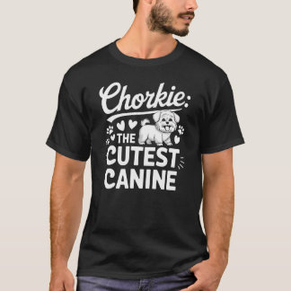 Chorkie The Cutest Canine T-Shirt
