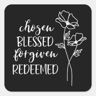 Chosen Blessed Forgiven Redeemed in White Square Sticker