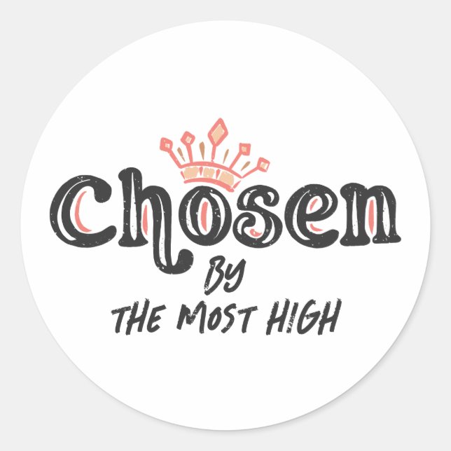 Chosen by the Most High Classic Round Sticker (Front)