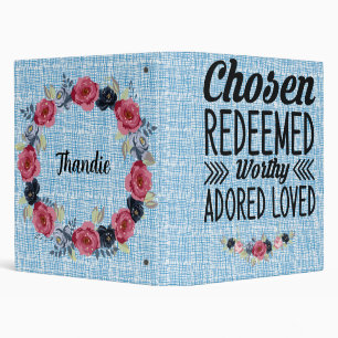 Chosen, Redeemed, Worthy, and Adored 3 Ring Binde Binder