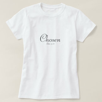 Chosen... T-Shirt