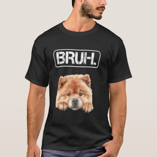 Chow Chow Bruh Funny Dog Lover T-Shirt (Front)