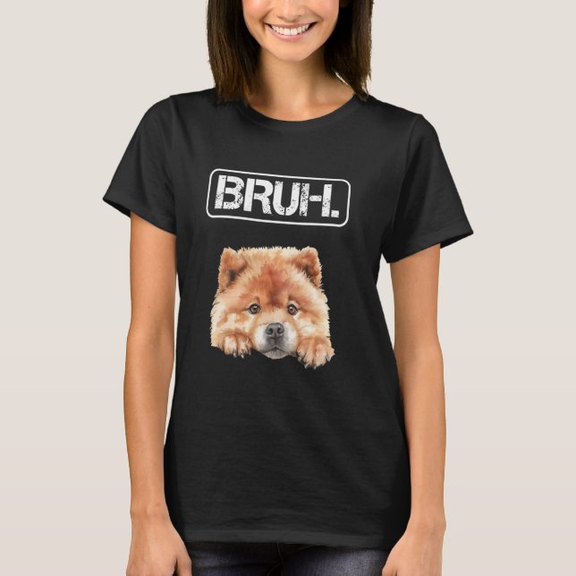 Chow Chow Bruh Funny Dog Lover T-Shirt (Front)
