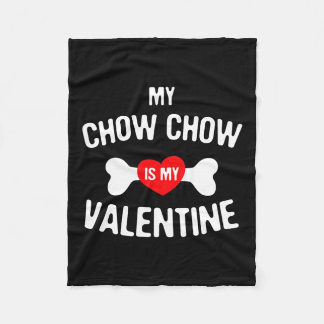 Chow Chow Is My Valentine Chow Chow Dog _1  Fleece Blanket (Front)